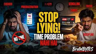 STOP LYING !  TIME IS NOT THE PROBLEM #brutalbytes