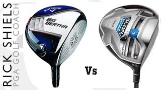 CALLAWAY BIG BERTHA Vs TAYLORMADE SLDR