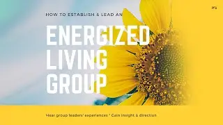 How to Lead an Energized Living Group | Hear From 6 Group Leaders