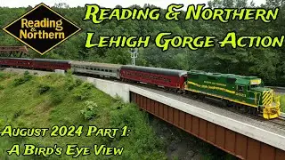 Reading & Northern Lehigh Gorge Action August 2024 Part 1: A Bird's Eye View
