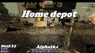 7 Days to Die - s03e31 - Home depot - 7daysbadger - alpha 18.4