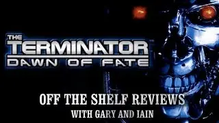 The Terminator: Dawn of Fate - Off The Shelf Reviews