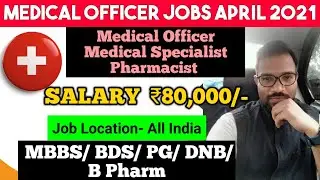 Medical Jobs 2021 | MBBS Doctor Govt Jobs April 2021 | Specialist, Pharmacist, Physiotherapist