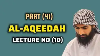 Basic Aqeedah Course | Lecture 10 Part 41 | Foundations of Islamic Belief | @themanhajassalaf