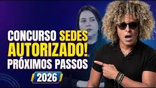 SEDES 2026 | Concurso autorizado! Agora vai!