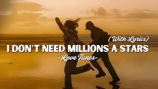 I Don&rsquo;t Need Millions a Stars &ndash; Love Tunes | Romantic Love Song (With Lyrics)