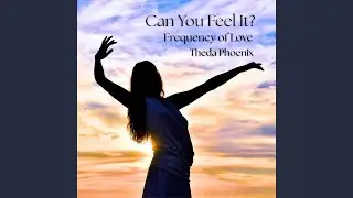 Can You Feel It - Frequency of Love