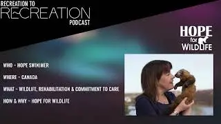 Hope Swinimer ~ Wildlife, Rehabilitation & Commitment to Care