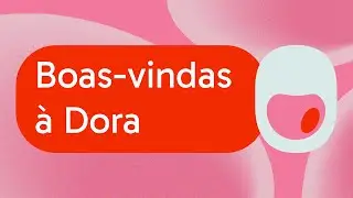 Primeiros passos e informa&ccedil;&otilde;es importantes | Tutorial Dora