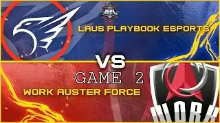WORK AUSTER FORCE VS. LAUS PLAYBOOK ESPORTS GAME 2 | REGULAR SEASON MPL - PH S7 | BE LEGENDARY