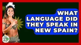 What Language Did They Speak In New Spain? - History Of Latin Cultures