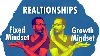 How Growth Mindset Can Transform Your Relationships.