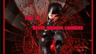 TOP 10 Brute gunner combos