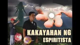 KAPANGYARIHAN NG ESPIRITISTA - Haunted PH