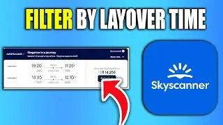 How To Filter By Layover Time On Skyscanner - New Method