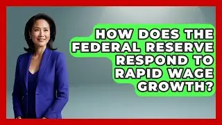 How Does the Federal Reserve Respond to Rapid Wage Growth? | Inflation Insight Channel News