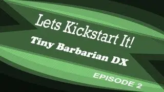 Lets Kickstart It! - Tiny Barbarian XD