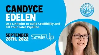 Use LinkedIn to Build Credibility and Fill Your Sales Pipeline (Candyce Edelen)