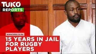 Rugby players Frank Wanyama and Alex Olaba jailed for 15 years | Tuko TV