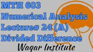 MTH603 Numerical Analysis lec#24(A) Divided difference by Waqar Institute