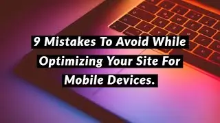 9 Mistakes To Avoid While Optimizing Your Site For Mobile Devices | TestMu AI