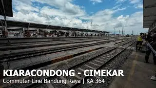 Short Trip Kiaracondong - Cimekar || Commuter Line Lokal Bandung Raya KA 364