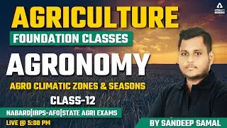 Agriculture Foundation Classes | Agronomy #12 | Agro Climatic Zones & Seasons | NABARD | IBPS-AFO