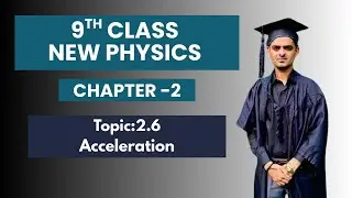 Topic:2.6 Acceleration | 9 Class New Physics Book 2025