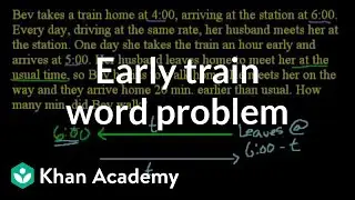 Early train word problem | Linear equations | Algebra I | Khan Academy