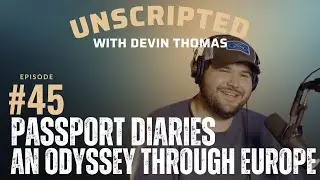 #45 -  Passport Diaries: An Odyssey Through Europe