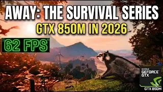 AWAY The Survival Series on GTX 850m 2026