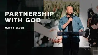 Partnership With God - Matt Fielder