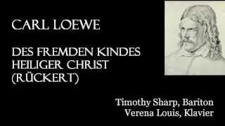 Carl Loewe - Des fremden Kindes heiliger Christ - Timothy Sharp