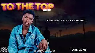 Young 808 Ft Gotha Ft Danianna - One Love