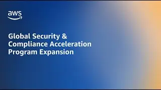 SecurityTalks: Global Security & Compliance Acceleration Program Expansion | Amazon Web Services