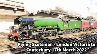 Following 60103 Flying Scotsman from London Victoria to Canterbury West 17/03/22 - MULTIPLE Stations