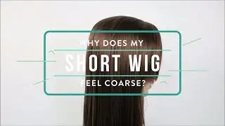 Why Does My Short Wig Feel Coarse?