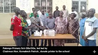 Patongo Primary Sch OBs/OGs, led by Chairman Hon. Komakech Patrick,donate printer to the school.