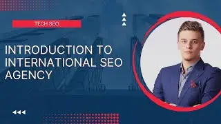 What is International SEO Agency| Introduction to International SEO Agency| Tech SEO|