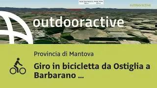 Giro in bicicletta da Ostiglia a Barbarano Mossano passando per Cerea, ...