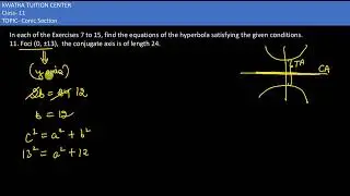 11. find the equations of the hyperbola satisfying the given Foci (0, 13), the conjugate axis is of