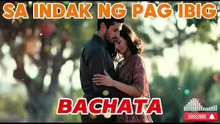 SA INDAK NG PAG-IBIG BACHATA | Tagalog Bachata Love Song 🇵🇭❤️ |  Bachata Romantica | Dex Pomida
