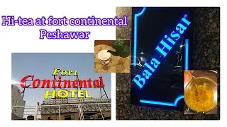 Fort continental hotel || Hi-tea at fort continental Peshawar - my review | itsnebokhan