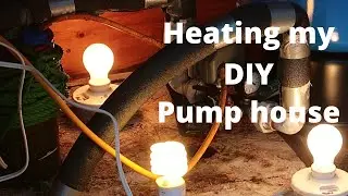 HEATING MY DIY PUMP HOUSE.