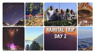 Road Trip Day 2 : Nainital, Tea Garden, Lush Green Mountains ⛰️ & Glimpse Of Snow Capped Himalayas 🏔