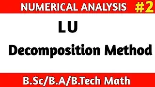 LU Decomposition Method |Numerical Analysis Math | LU Decomposition Method Example
