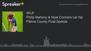 Philip Mahony & Noel Connors L&aacute;r Na P&aacute;irce County Final Special