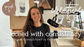 Episode 10: Why Consistency is Key to Growing Your Creative Business in 2025