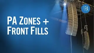 PA Zones and Front Fills - Live Sound Fundamentals from The Production Academy