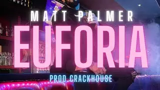 Matt Palmer - Euforia prod.Crackhouse